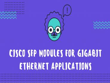 CISCO Sfp Modules For Gigabit Ethernet Applications