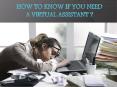 How To Know If You Need A Virtual Assistant PowerPoint PPT Presentation
