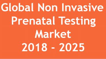 Non-Invasive Prenatal Testing Market Report