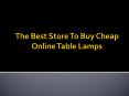 Buy Cheap Online Table Lamps From The Leading Table Lamps Store