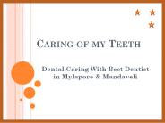 Dentist in Alwarpet | Dental Clinic/Hospital in Mylapore Chennai