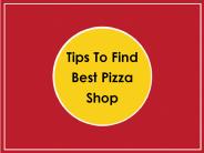 Tips To Find Best Pizza Shop