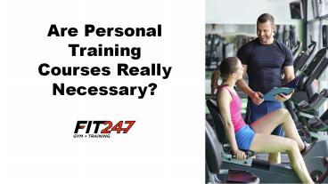 Are Personal Training Courses Really Necessary?