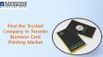 Find the Trusted Company in Toronto Business Card Printing Market PowerPoint PPT Presentation