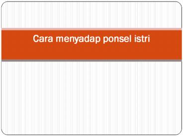 Cara Menyadap Ponsel Istri Dengan Aplikasi Sadap