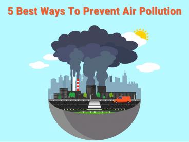 5 Best Ways To Prevent Air Pollution
