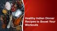 Healthy indian dinner recipes to boost your workouts PowerPoint PPT Presentation