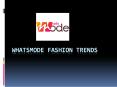 Whatsmode Latest Fashion Trends PowerPoint PPT Presentation