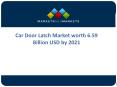 Future of Car Door Latch Market During 2018-23 PowerPoint PPT Presentation