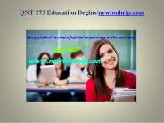QNT 275  Education Begins/newtonhelp.com