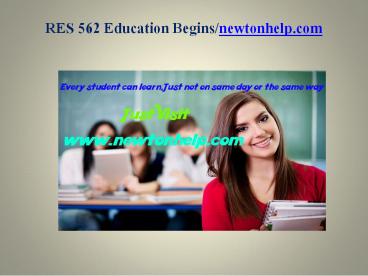 RES 562  Education Begins/newtonhelp.com