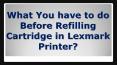 What You have to do Before Refilling Cartridge in Lexmark Printer? PowerPoint PPT Presentation
