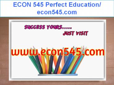 ECON 545 Perfect Education/ econ545.com