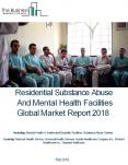 Residential Substance Abuse And Mental Health Facilities Global Market Report 2018 PowerPoint PPT Presentation