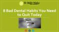 8 Bad Dental Habits Your Dentist Want You to Quit PowerPoint PPT Presentation