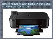 How to fix Canon Com Ijsetup Pixma Setup & Downloading Problem