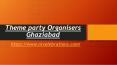 Theme party Organisers Ghaziabad PowerPoint PPT Presentation