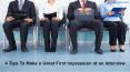 4 Great Tips To Make a Great First Impression at an Interview PowerPoint PPT Presentation
