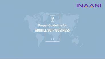 Proper Guidelines for Mobile VoIP Business