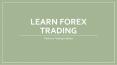 Learn Forex Trading PowerPoint PPT Presentation