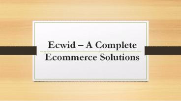 Ecwid – A Complete Ecommerce Solutions