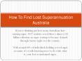 How To Find Lost Superannuation Australia PowerPoint PPT Presentation