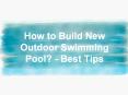 How to Build New Outdoor Swimming Pool? - Best Tips PowerPoint PPT Presentation