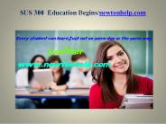 SUS 300  Education Begins/newtonhelp.com