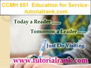 CCMH 551 Education for Service--tutorialrank.com