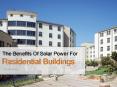 Get to know about The benefits of solar for residential buildings (1) PowerPoint PPT Presentation