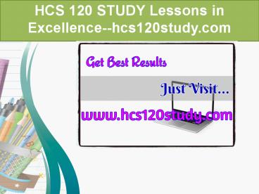HCS 120 STUDY Lessons in Excellence--hcs120study.com