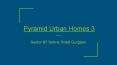 pyramid urban homes 3 gurgaon PowerPoint PPT Presentation