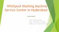 Whirlpool Washing machine Service Center in Hyderabad PowerPoint PPT Presentation