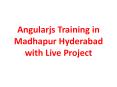 Angularjs Training in Madhapur Hyderabad with Live Project PowerPoint PPT Presentation