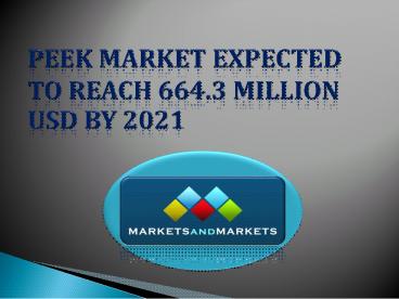 Polyether Ether Ketone (PEEK) market 2021