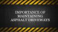 Importance Of Maintaining Asphalt Driveways PowerPoint PPT Presentation