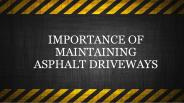 Importance Of Maintaining Asphalt Driveways