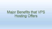 Major Benefits that VPS Hosting Offers