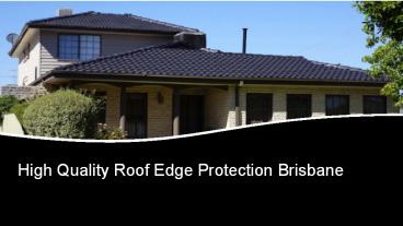 Efficient Roof Edge Protection Brisbane