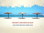 Looking For 5 star hotel in Delhi