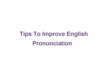 Tips To Improve English Pronunciation