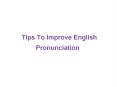 Tips To Improve English Pronunciation PowerPoint PPT Presentation