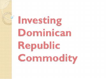 Investing Dominican Republic Commodity