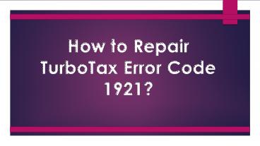 How to Repair TurboTax Error Code 1921?
