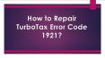 How to Repair TurboTax Error Code 1921? PowerPoint PPT Presentation