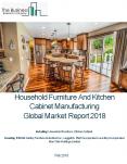 Household Furniture And Kitchen Cabinet Manufacturing Global Market Report 2018 PowerPoint PPT Presentation
