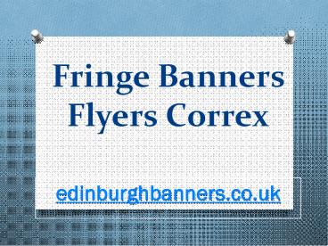 Fringe Banners Flyers Correx - edinburghbanners.co.uk