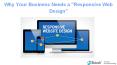 Why Your Business Needs a "Responsive Web Design" PowerPoint PPT Presentation