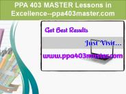 PPA 403 MASTER Lessons in Excellence--ppa403master.com