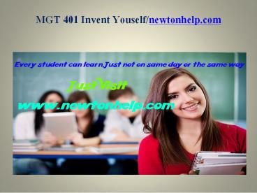 MGT 401 Invent Youself/newtonhelp.com